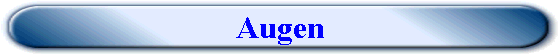 Augen