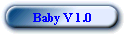 Baby V 1.0