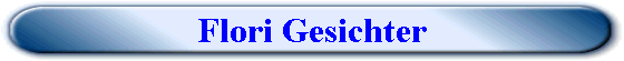 Flori Gesichter