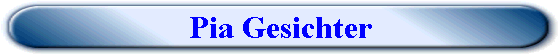 Pia Gesichter