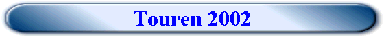 Touren 2002