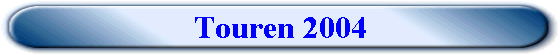 Touren 2004